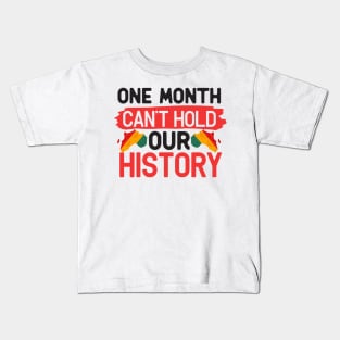 One month can’t hold our history Kids T-Shirt